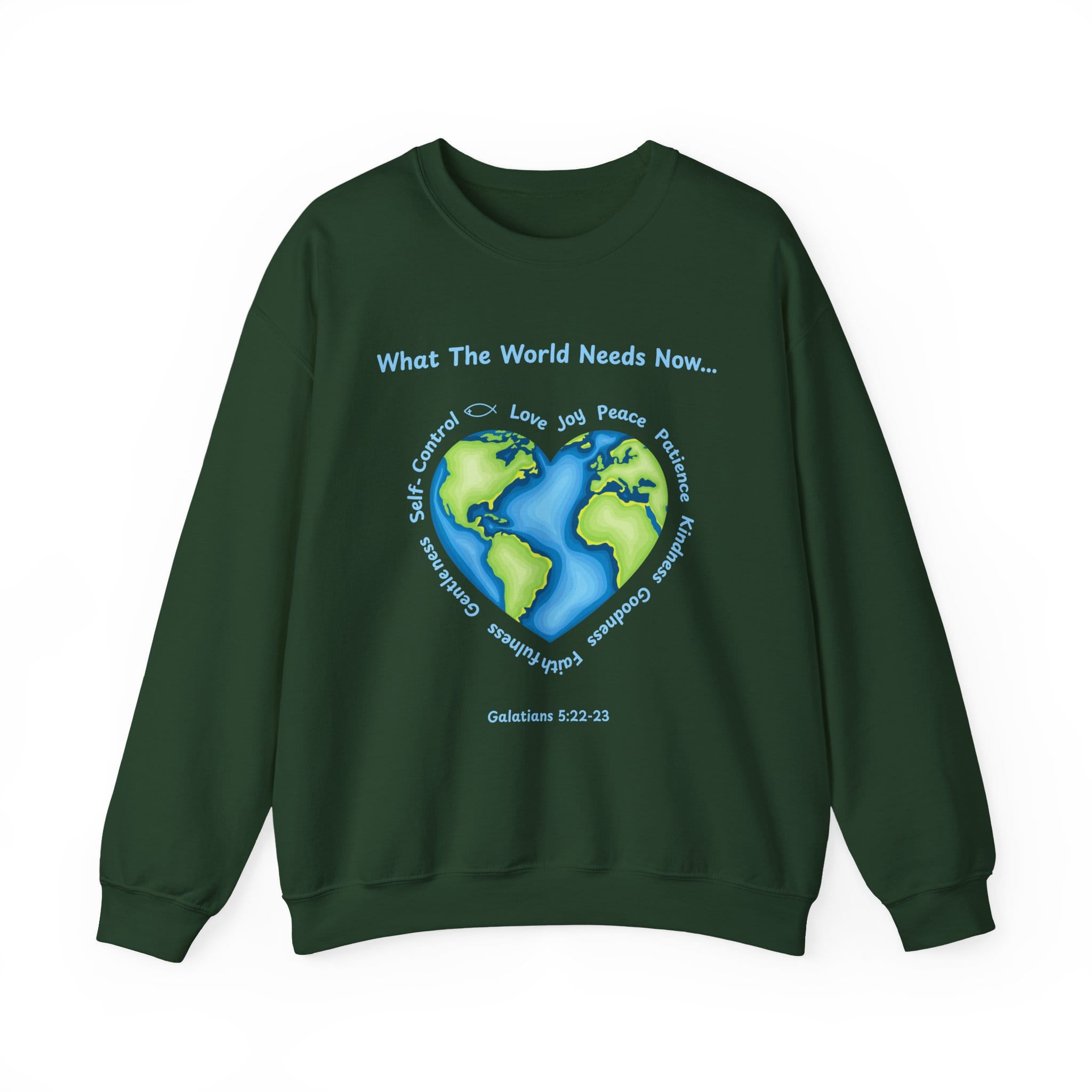 Forest Green Sweatshirt What the World Needs Earth Heart