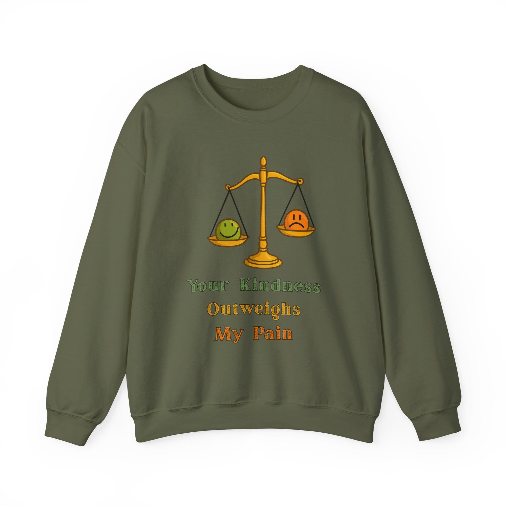 Military Green Sweatshirt Kindness Outweighs Pain