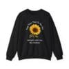 Black Sweatshirt Keep Your Face to the Sun(flower)