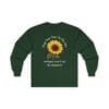 Forest Green Long Sleeve Tee Keep Your Face to the Sun(flower)