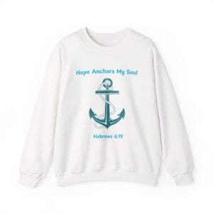 White Sweatshirt Hope Anchors My Soul