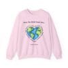 Light Pink Sweatshirt What the World Needs Earth Heart