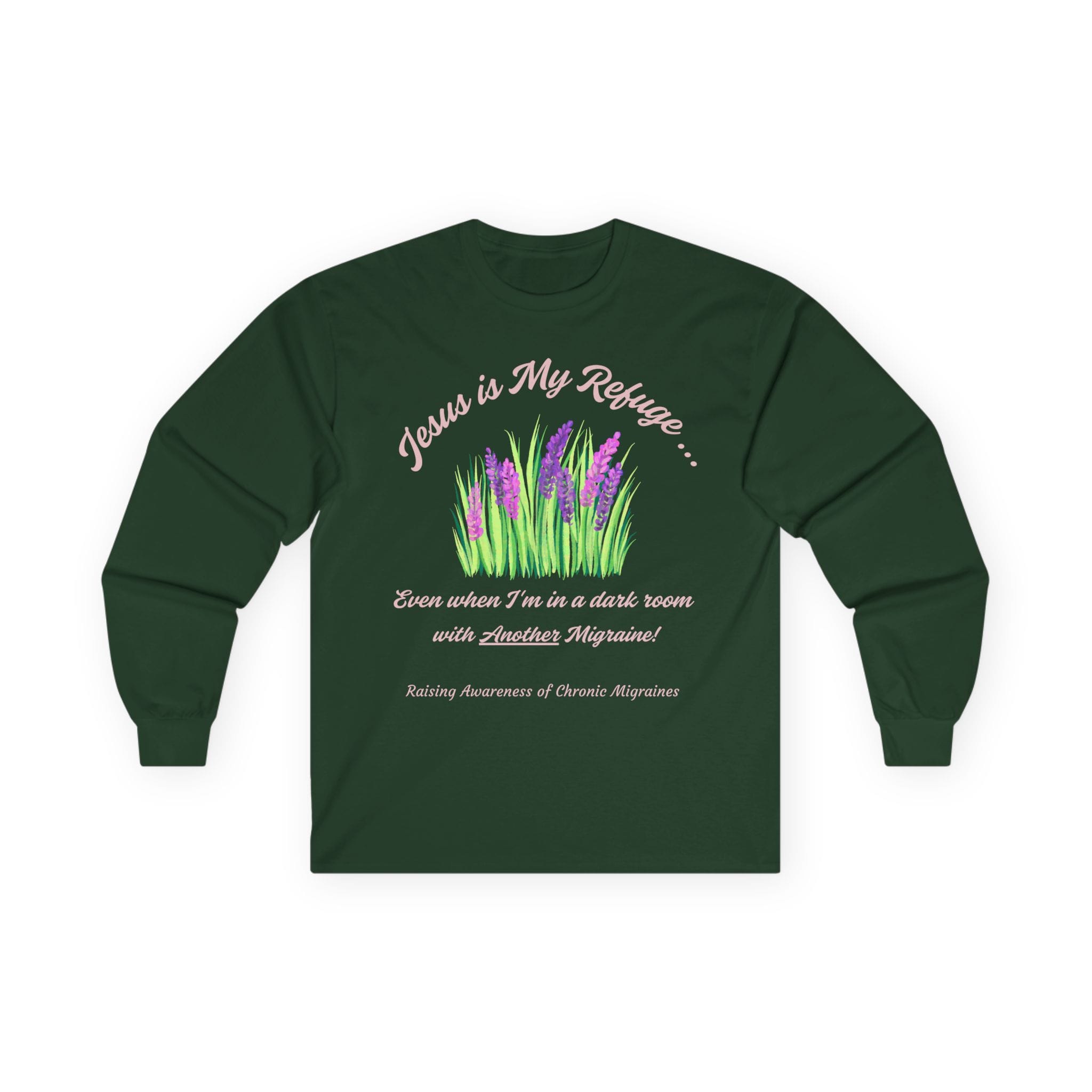 Forest Green Long Sleeve Tee Jesus is my Refuge Migraine Floral