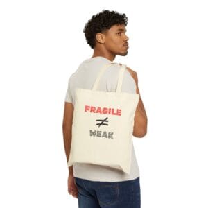Natural Canvas Tote Fragile Does Not Equal Weak
