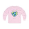 Light Pink Long Sleeve Tee What the World Needs Earth Heart
