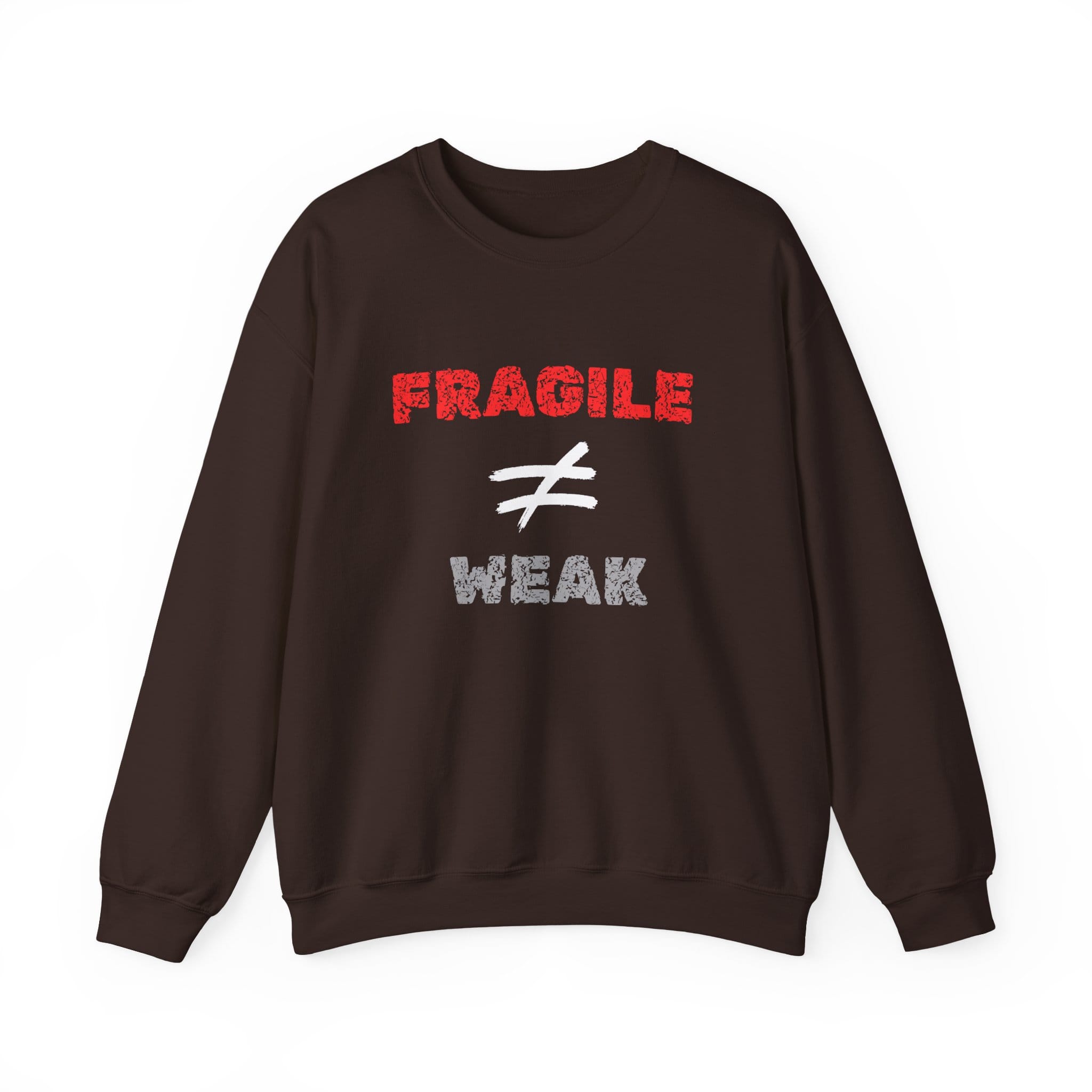 Dark Chocolate Sweatshirt Fragile Does Not Equal Weak