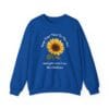 Royal Blue Sweatshirt Keep Your Face to the Sun(flower)