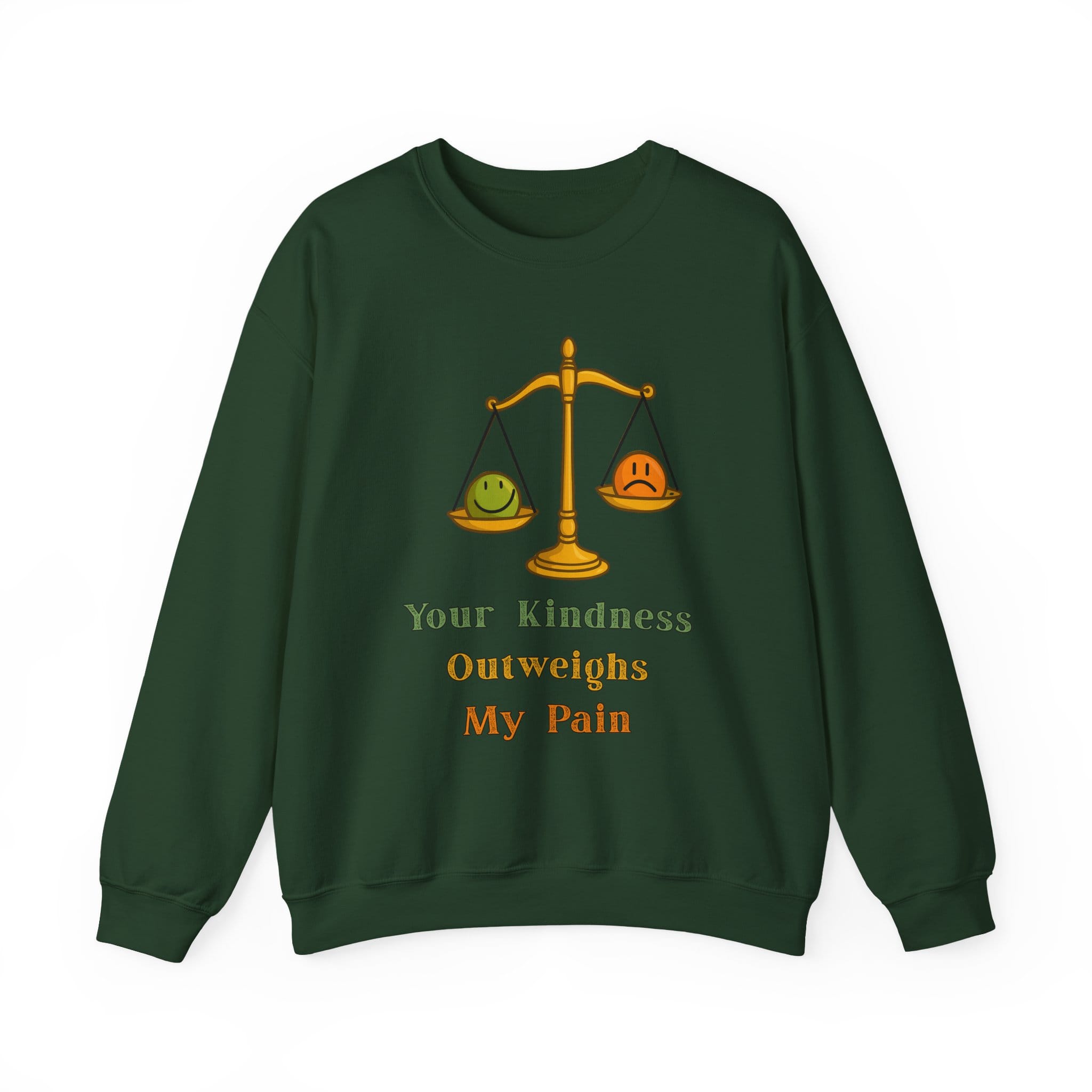 Forest Green Sweatshirt Kindness Outweighs Pain