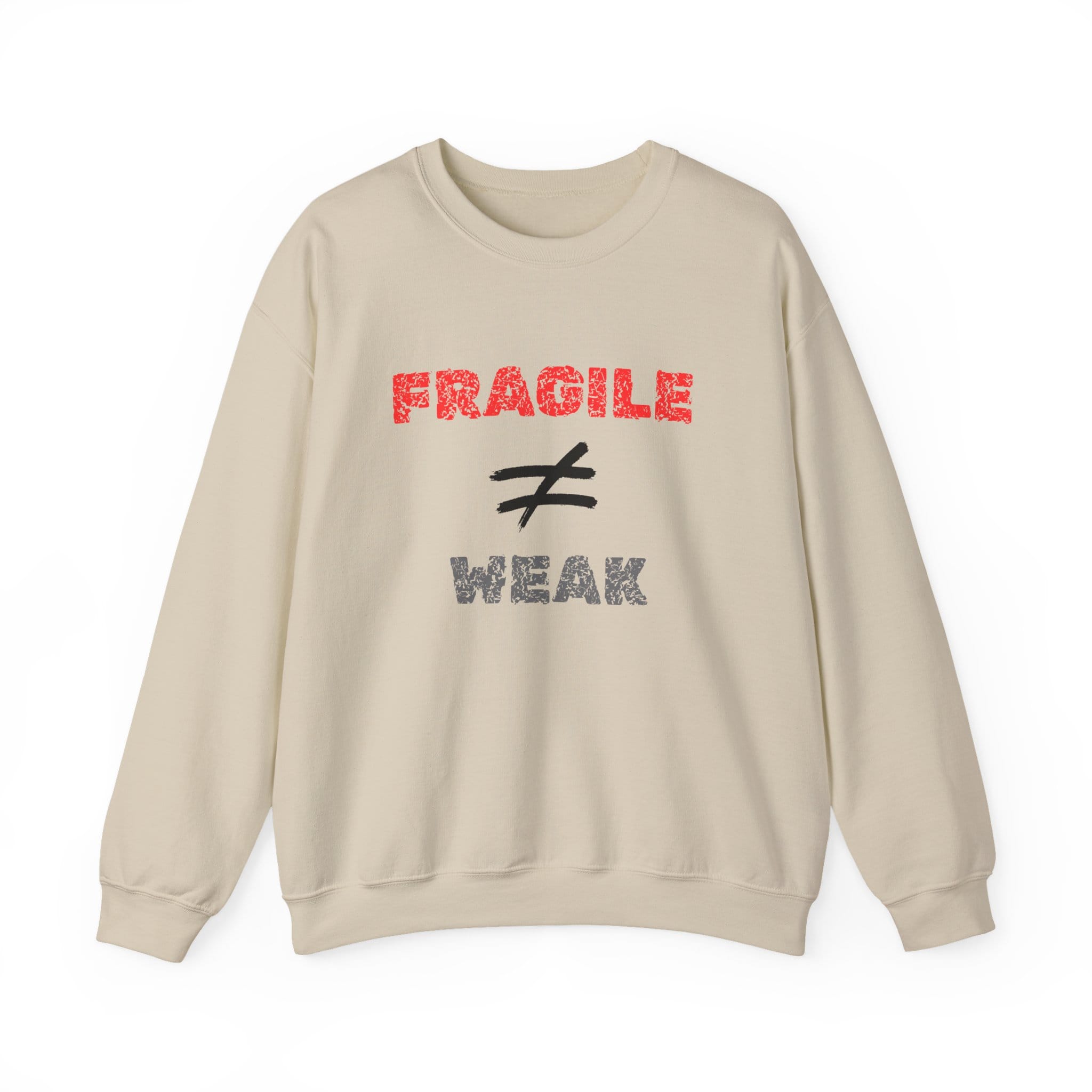 Sand Sweatshirt Fragile Does Not Equal Weak