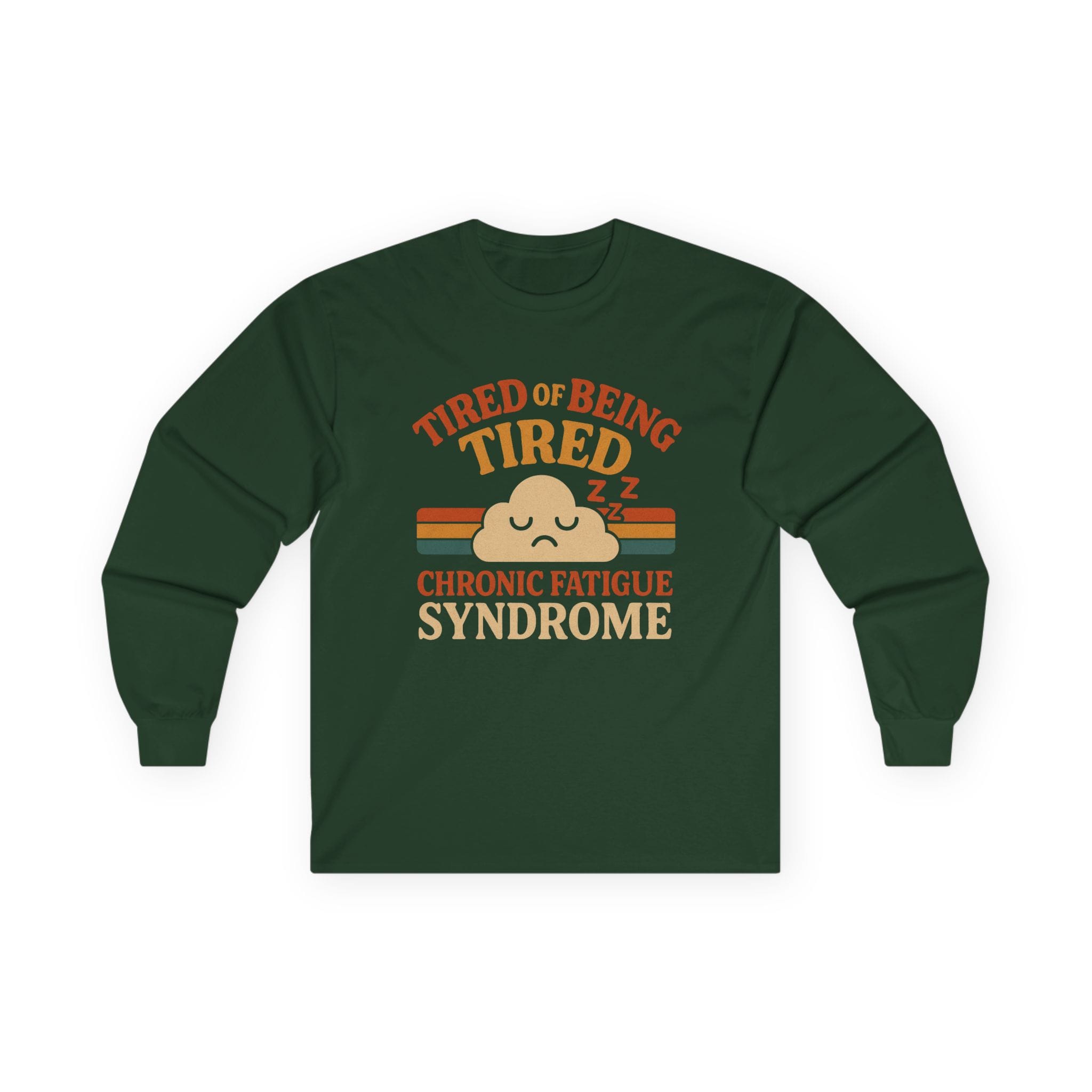 Forest Green Long Sleeve Tee Tired of Being Tired