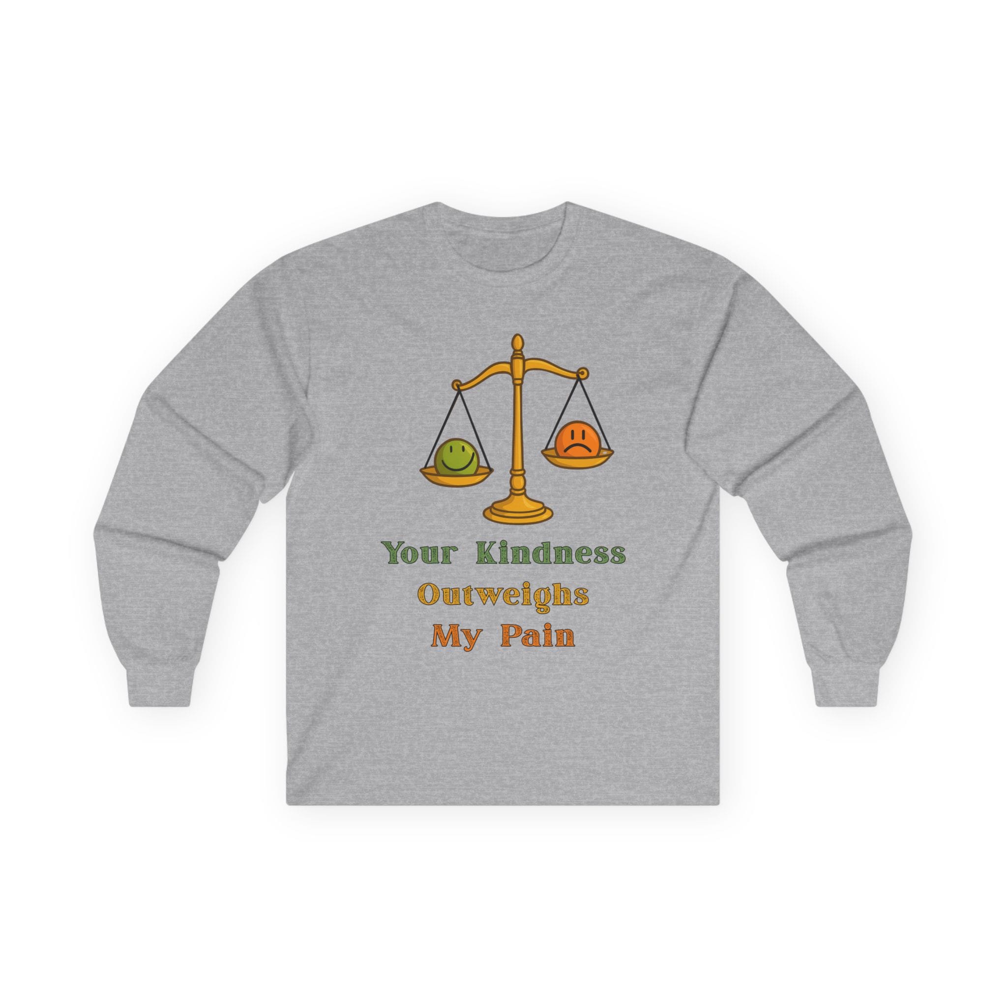 Sport Gray Long Sleeve Tee Kindness Outweighs Pain