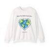 White Sweatshirt What the World Needs Earth Heart