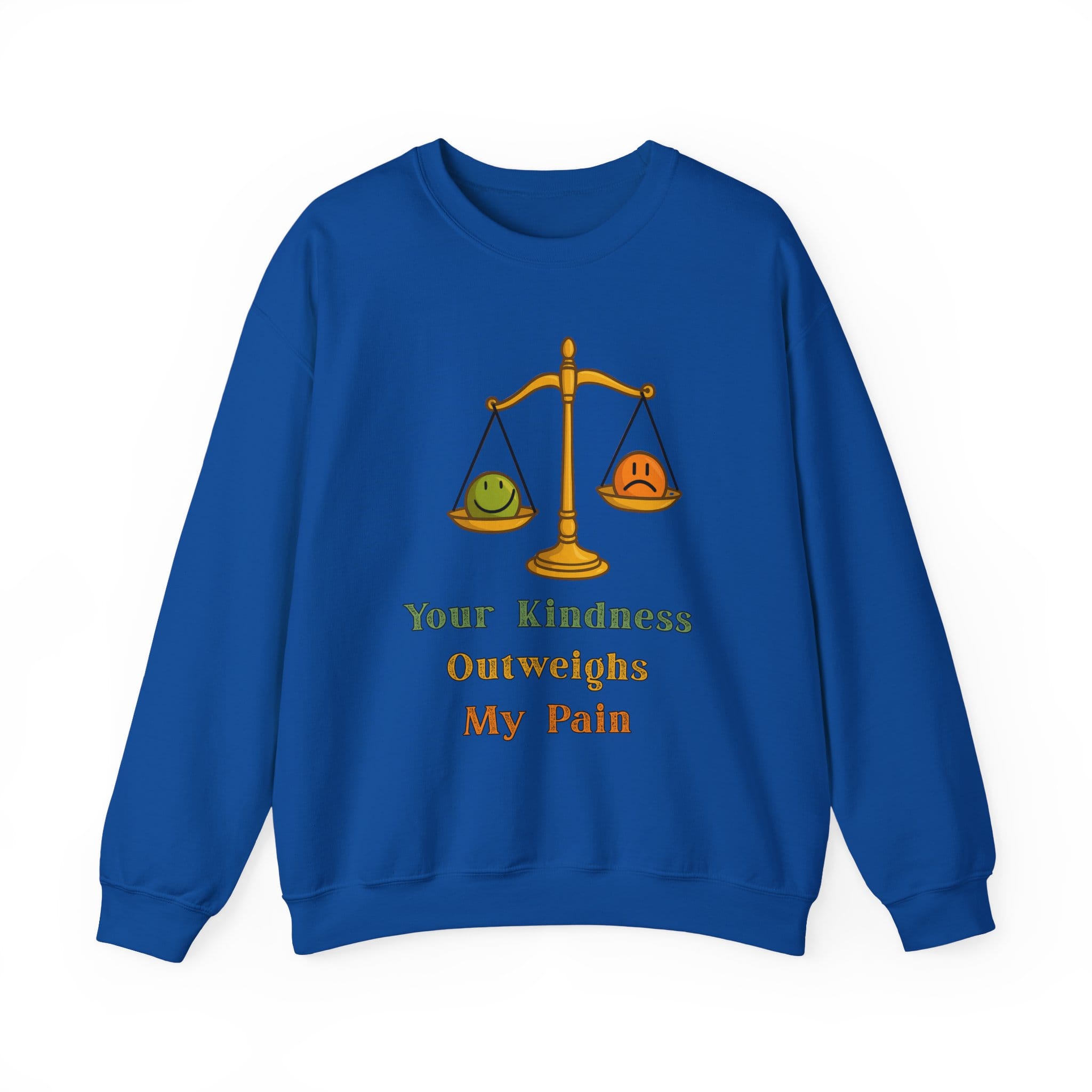 Royal Blue Sweatshirt Kindness Outweighs Pain