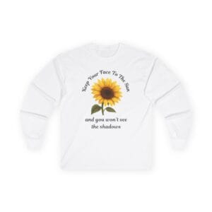 White Long Sleeve Tee Keep Your Face to the Sun(flower)