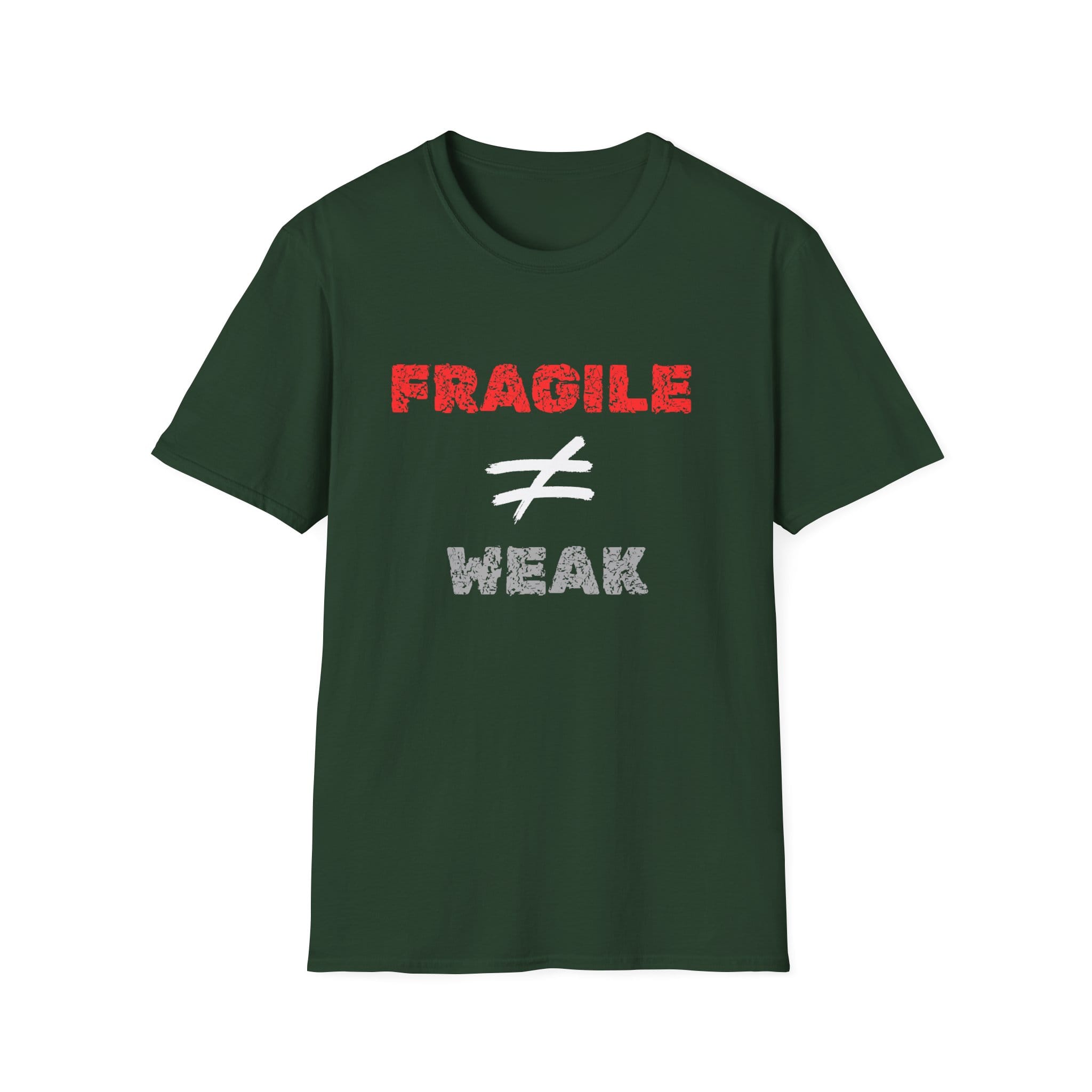 Forest Green Short Sleeve Tee Fragile Does Not Equal Weak