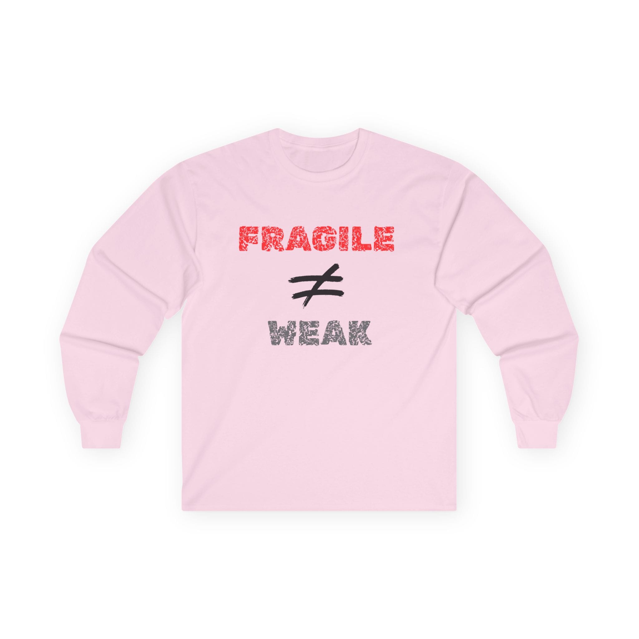 Light Pink Long Sleeve Tee Fragile Does Not Equal Weak