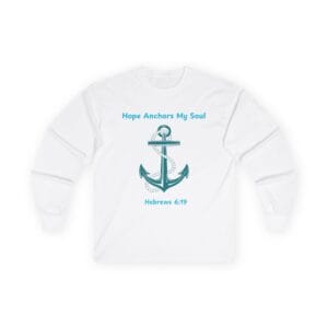 White Long Sleeve Tee Hope Anchors My Soul