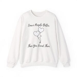 White Sweatshirt Leave People Better