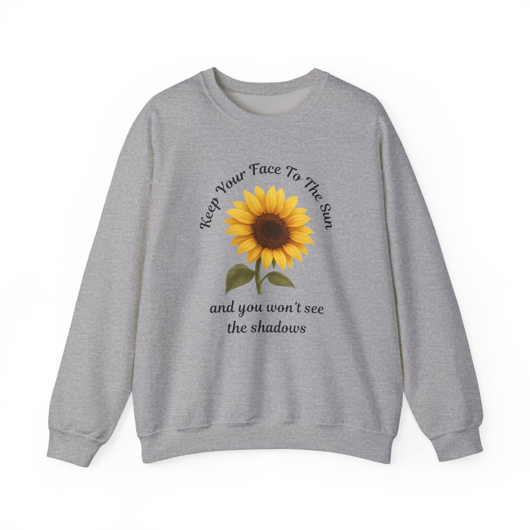 Sport Gray Sweatshirt Keep Your Face to the Sun(flower)