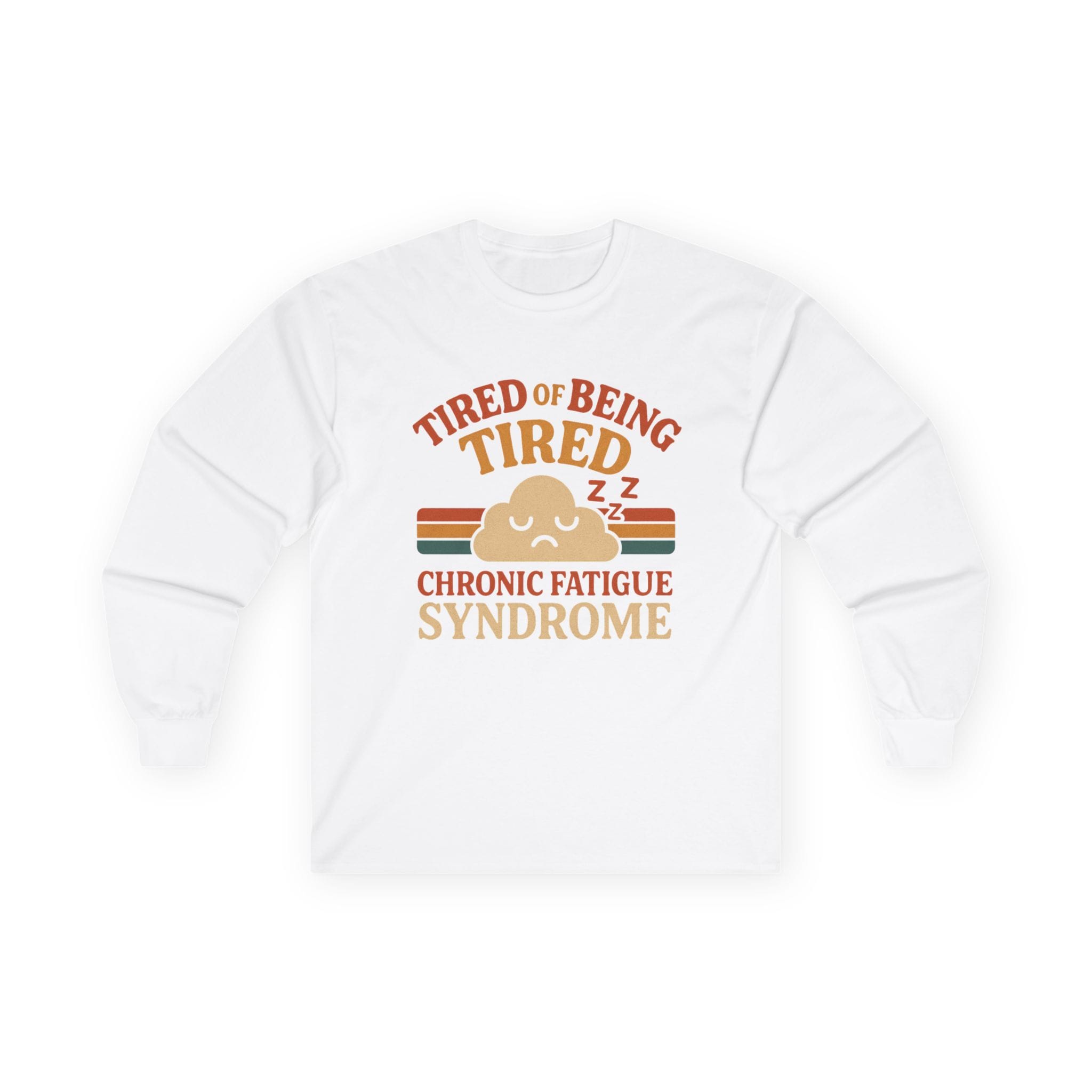 White Long Sleeve Tee Tired of Being Tired