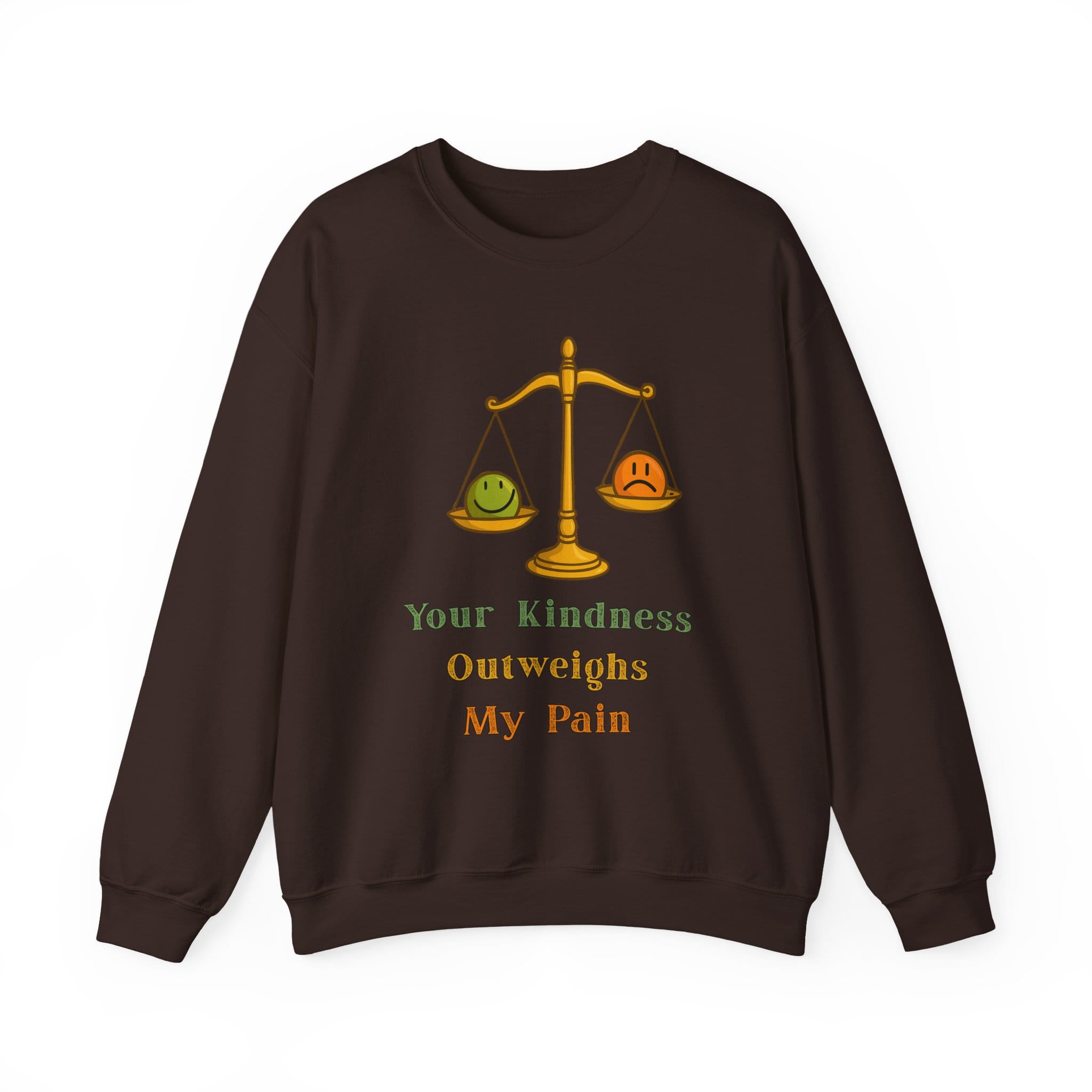 Dark Chocolate Sweatshirt Kindness Outweighs Pain