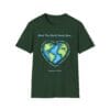 Forest Green Short Sleeve Tee What the World Needs Earth Heart