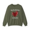 Military Green Sweatshirt Jesus Saw the Broken Hearted