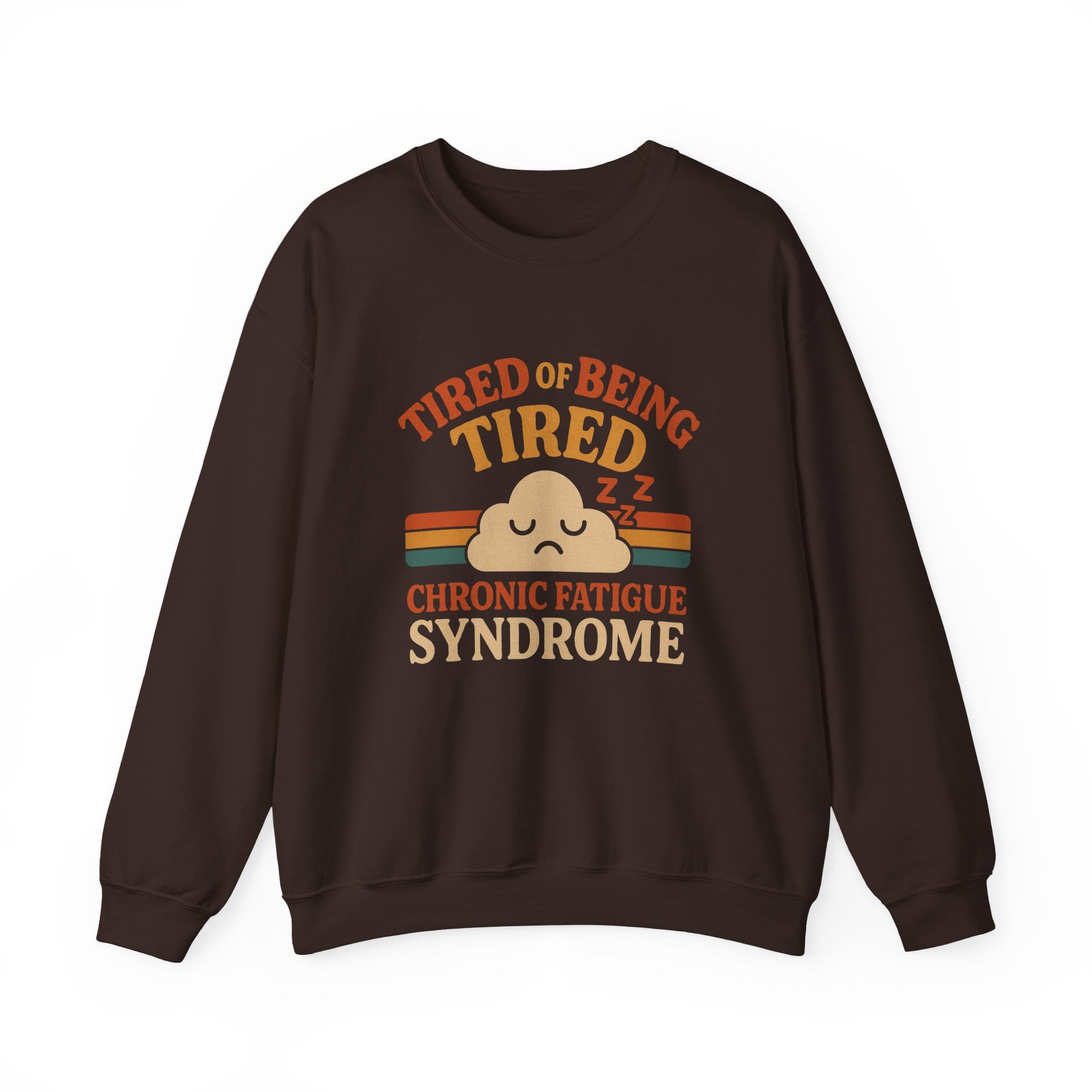 Dark Chocolate Sweatshirt Tired of Being Tired