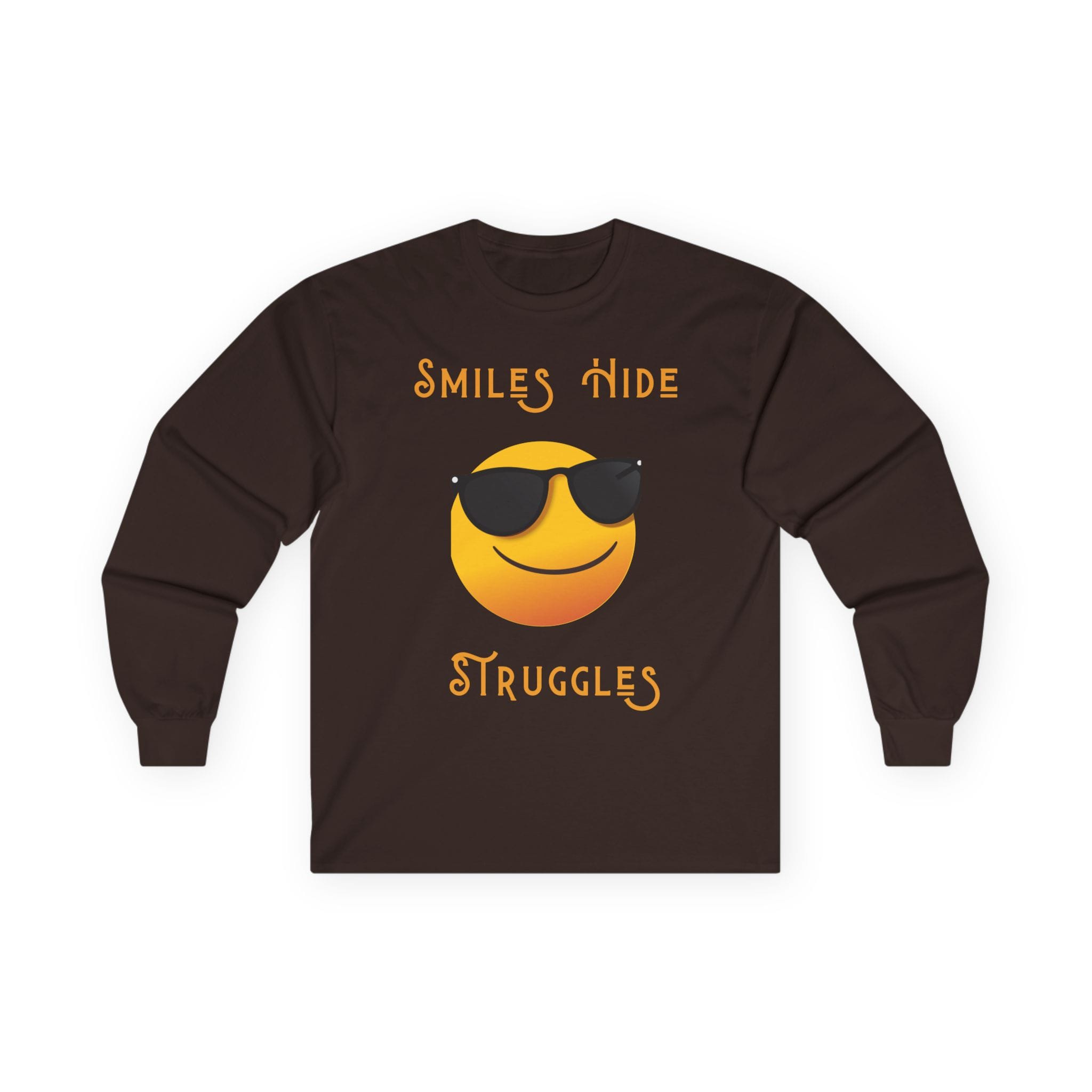 Dark Chocolate Long Sleeve Tee Smiles Hide Struggles