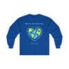 Royal Blue Long Sleeve Tee What the World Needs Earth Heart