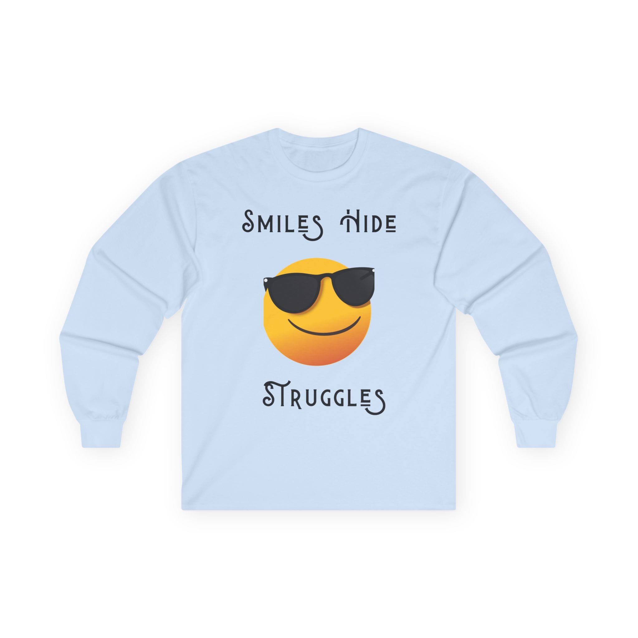 Light Blue Long Sleeve Tee Smiles Hide Struggles