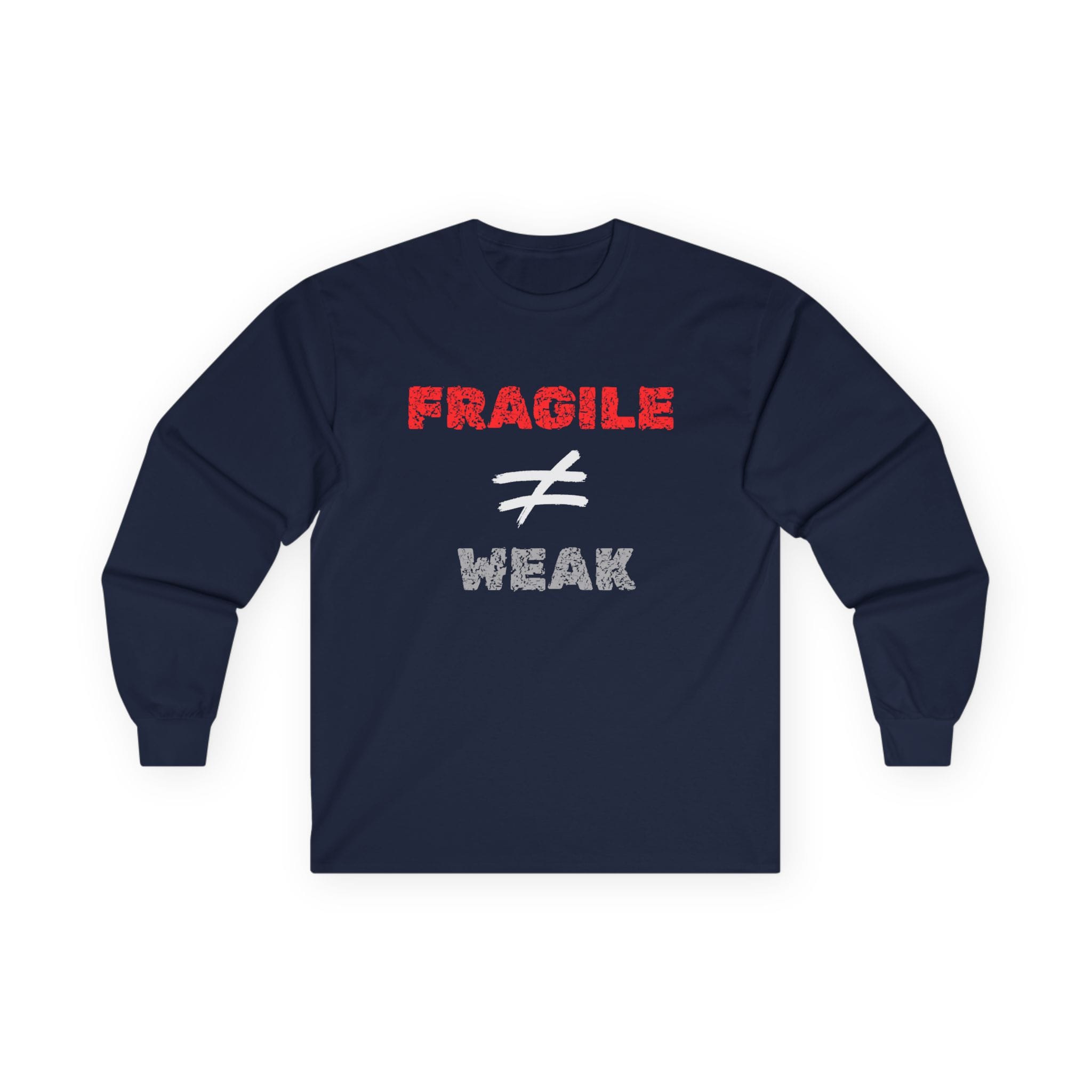 Navy Blue Long Sleeve Tee Fragile Does Not Equal Weak
