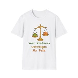 White Short Sleeve Tee Kindness Outweighs Pain