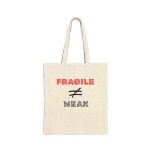 Natural Canvas Tote Fragile Does Not Equal Weak