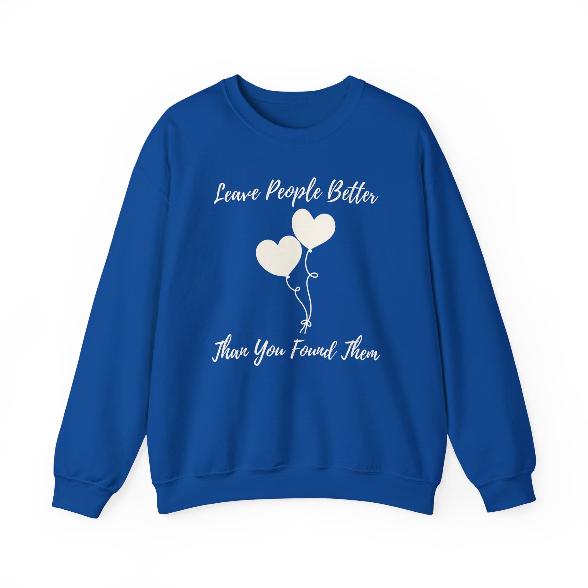 Royal Blue Sweatshirt Leave People Better