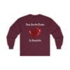 6472456085736471308_2048.jpeg Maroon Long Sleeve Tee Jesus Saw the Broken Hearted