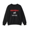 Black Sweatshirt Fragile Does Not Equal Weak