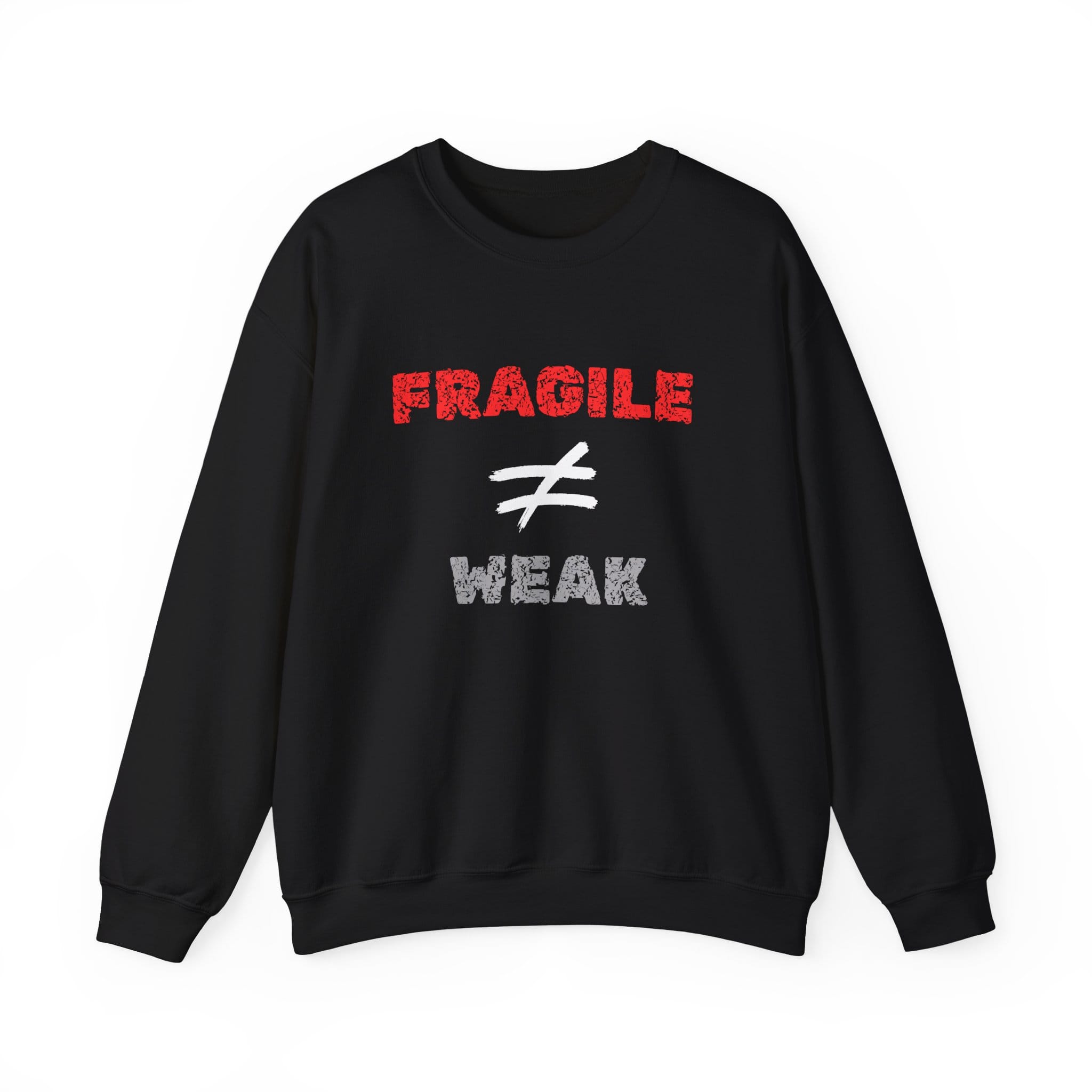 Black Sweatshirt Fragile Does Not Equal Weak