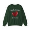 Forest Green Sweatshirt Jesus Saw the Broken Hearted
