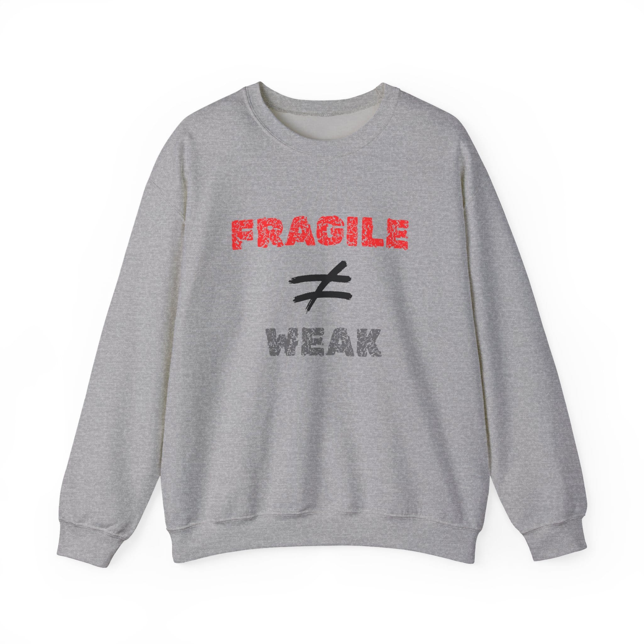 Sport Gray Sweatshirt Fragile Does Not Equal Weak