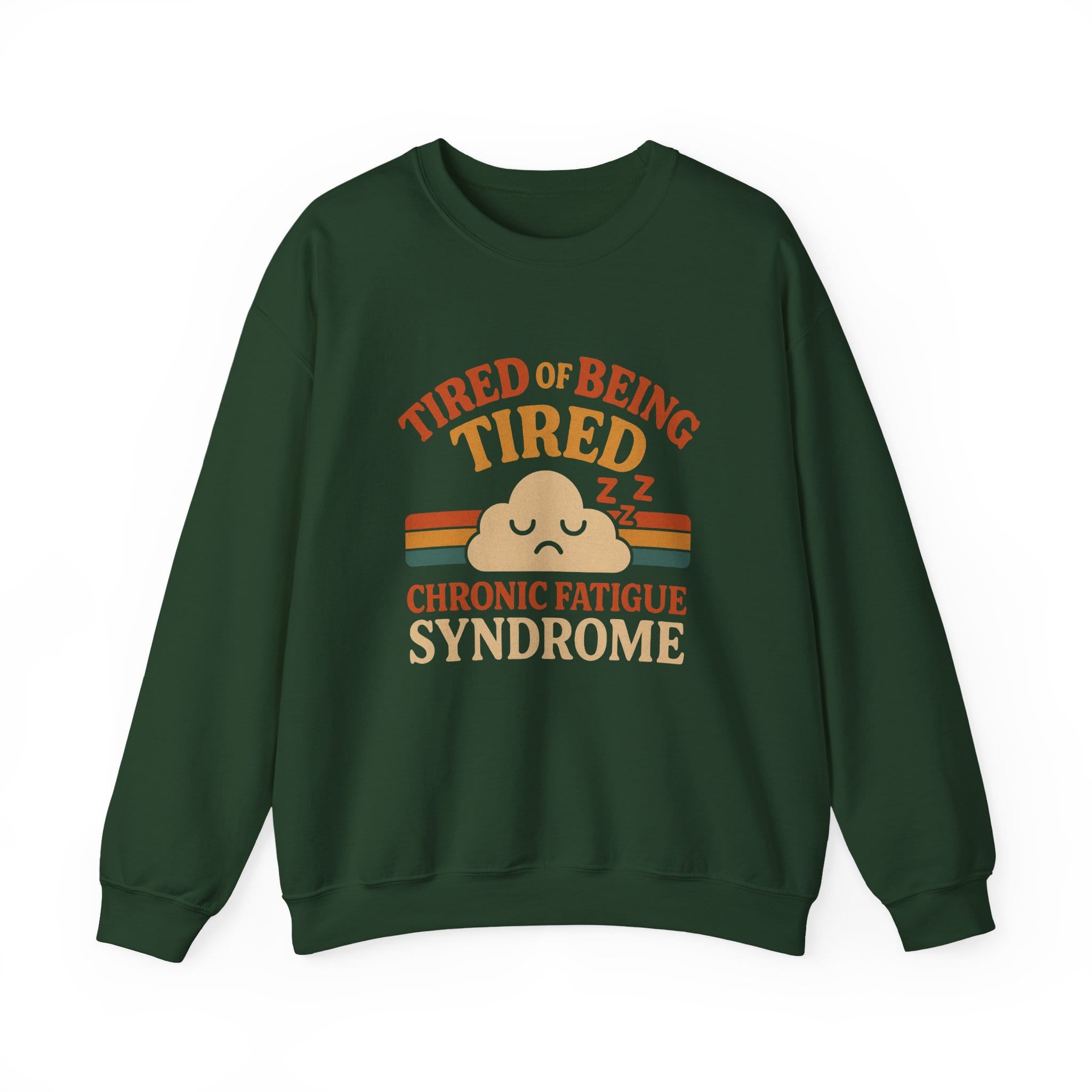 Forest Green Sweatshirt Tired of Being Tired