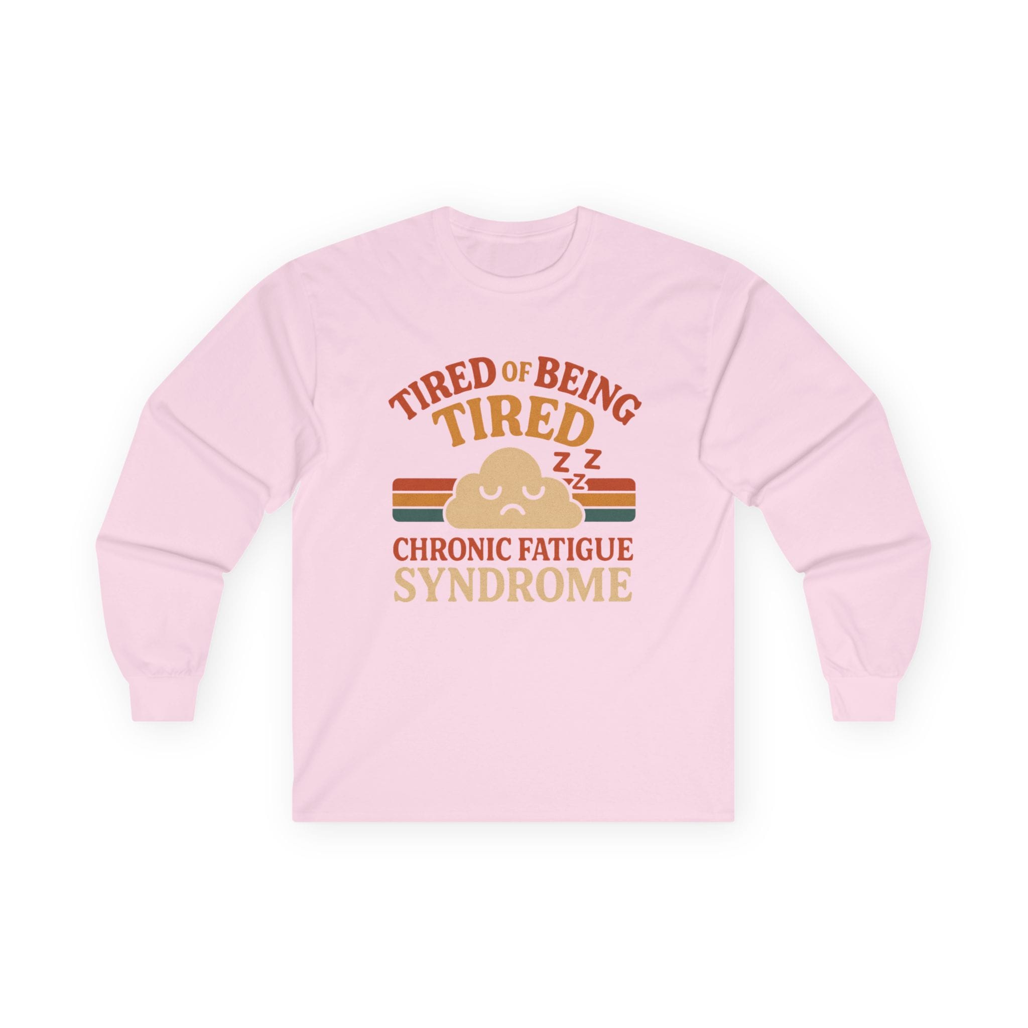 Light Pink Long Sleeve Tee Tired of Being Tired