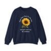 Navy Blue Sweatshirt Keep Your Face to the Sun(flower)