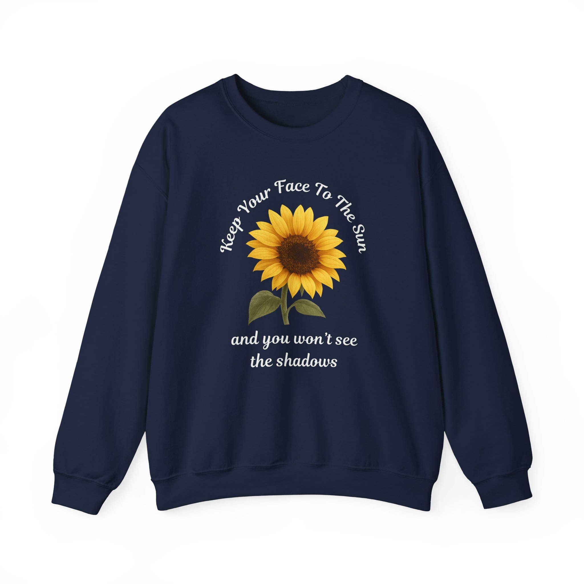 Navy Blue Sweatshirt Keep Your Face to the Sun(flower)