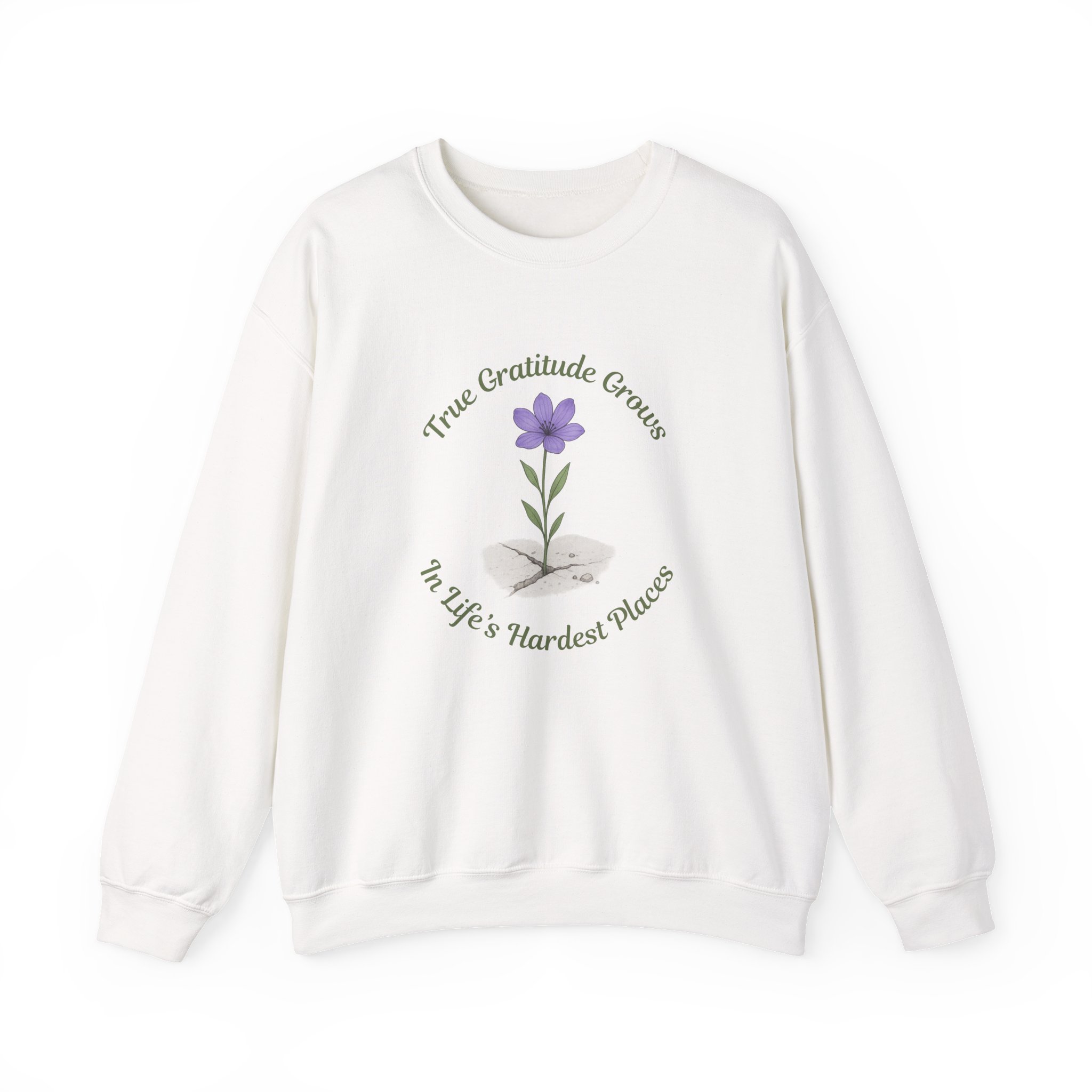 True Gratitude grows in Life's Hardest Places Sweatshirt in White