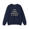 Not Every Disability is Visible Sweatshirt in Navy Blue