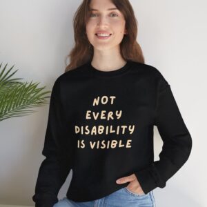 Not Every Disability is Visible Sweatshirt in Black on female model