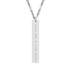 Loved, Seen & Not Alone Engraved Vertical Bar Necklace