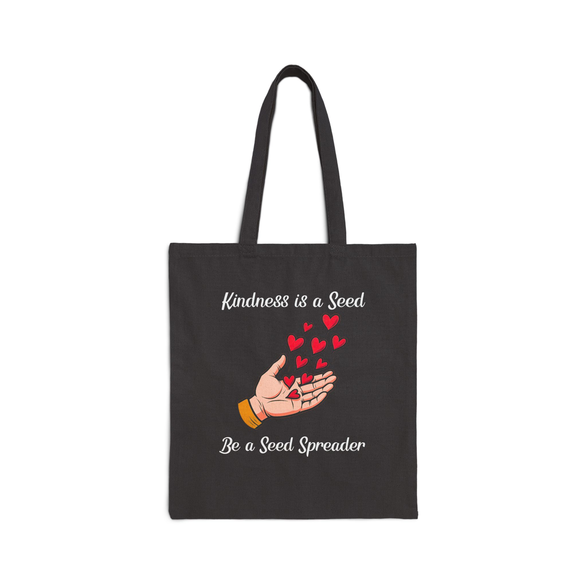 Kindness is a Seed Be a Seed Spreader Canvas Tote in Black