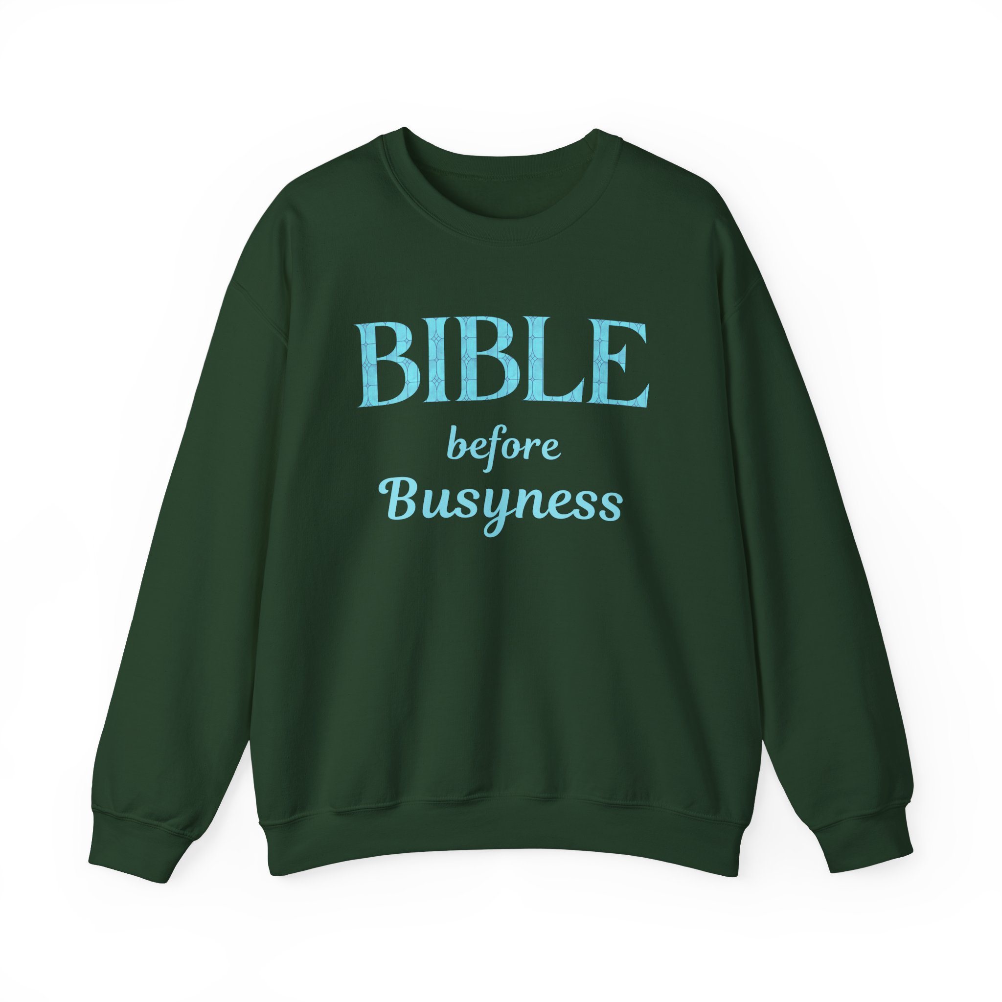Bible before Busyness Sweatshirt in Forest Green